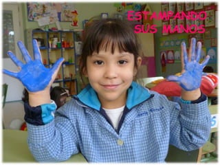 ESTAMPANDO
SUS MANOS