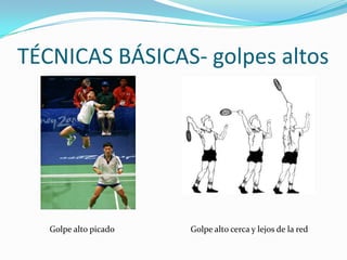 TÉCNICAS BÁSICAS- golpes altosGolpe alto picadoGolpe alto cerca y lejos de la red