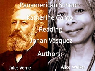 Panamerican School Katherine Canto Reading Johan Vásquez Authors: AliceWalker Jules Verne 