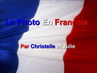 Par   Christelle  et Julie Le Photo   En   Francais   
