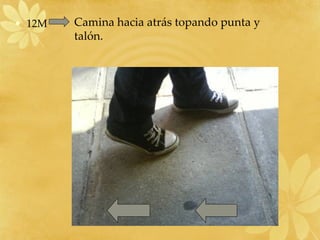 12M Camina hacia atrás topando punta y talón.
