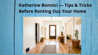 Katherine Bonnici — Tips & Tricks
Before Renting Out Your Home
 
