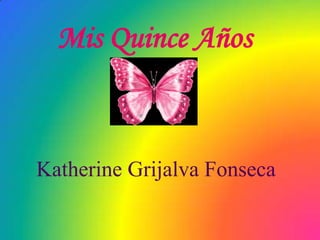 Mis Quince Años Katherine Grijalva Fonseca 