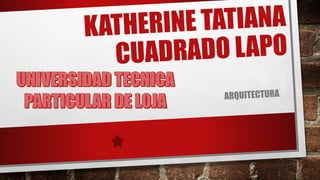 KATHERINE TATIANA CUADRADO LAPO 