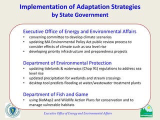 Executive Office of Energy and Environmental Affairs
Implementation of Adaptation Strategies
by State Government
Executive...