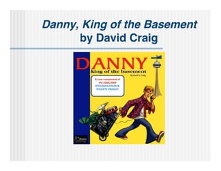 Danny, King of the Basement
      by David Craig
 