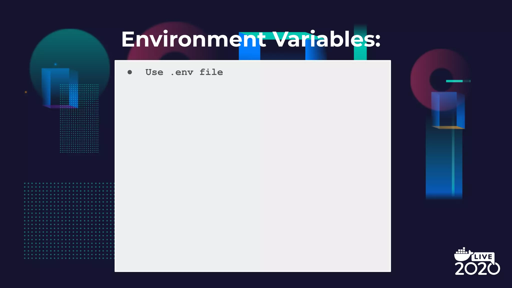 Environment Variables: ● Use .env file 