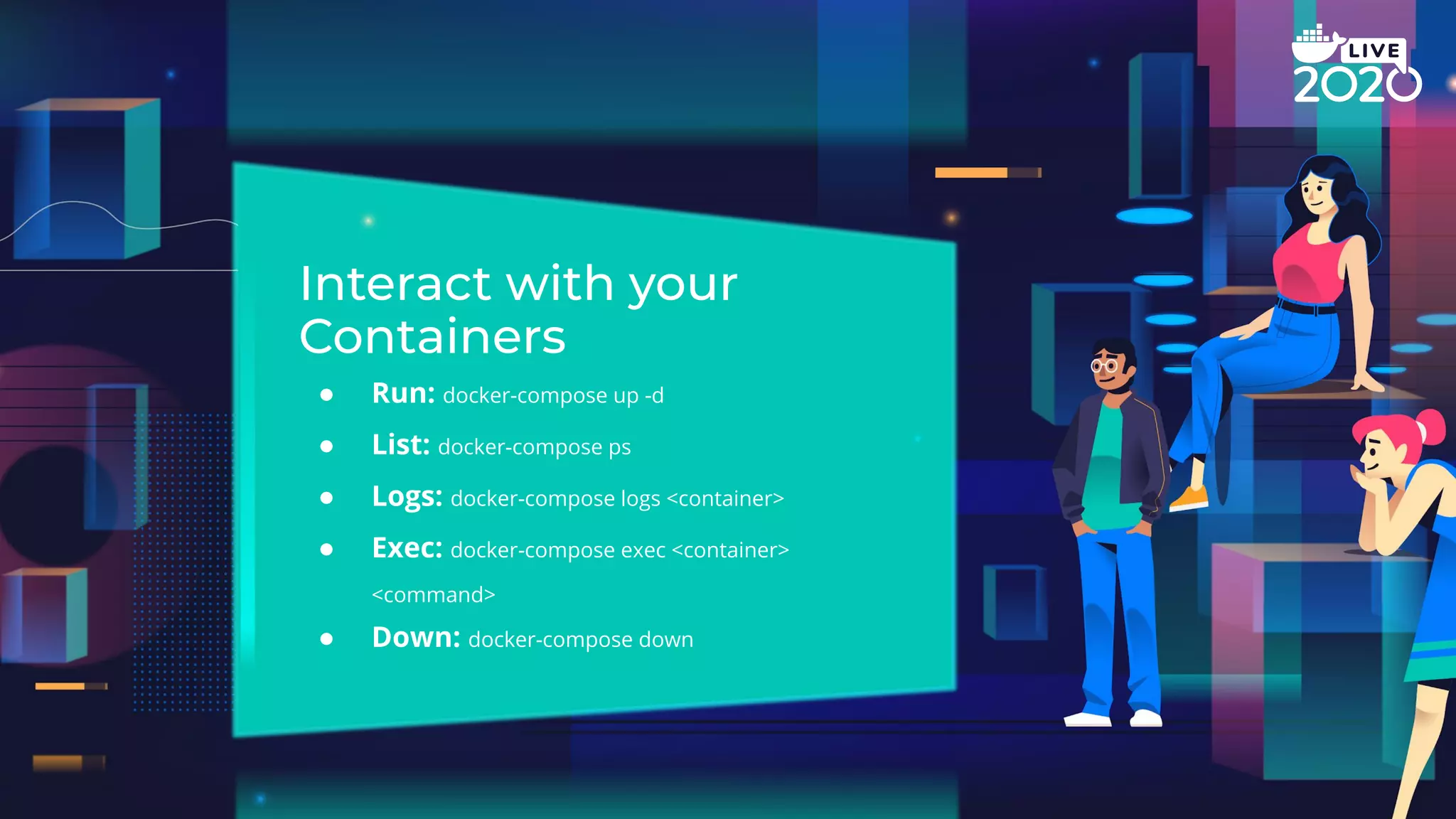 ● Run: docker-compose up -d ● List: docker-compose ps ● Logs: docker-compose logs <container> ● Exec: docker-compose exec <container> <command> ● Down: docker-compose down 