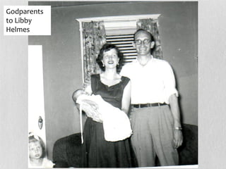 Godparents
to Libby
Helmes
 