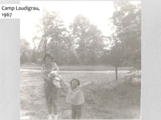 Camp Laudigrau,
1967
 