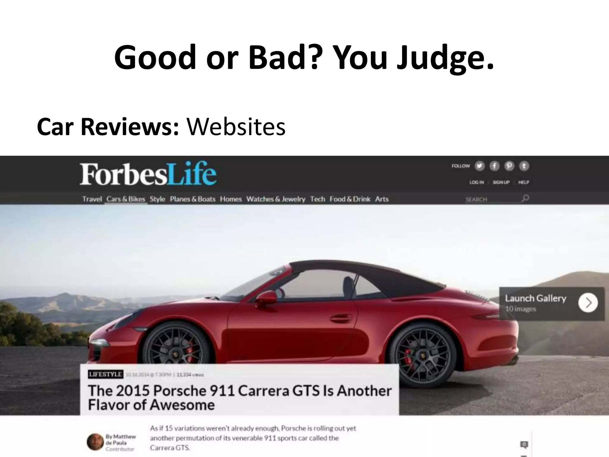 Good or Bad? You Judge. 
Car Reviews: Websites 
 