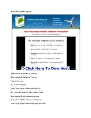 Rheumatoid Arthritis Program
Rheumatoid Arthritis Exercise Program
Rheumatoid Arthritis Exercise Programs
PaddisonProgram
The Paddison Program
PaddisonProgram For RheumatoidArthritis
The Paddison Program For Rheumatoid Arthritis
Rheumatoid Arthritis Assistance Programs
Rheumatoid Arthritis Home Exercise Program
PaddisonProgram For RheumatoidArthritis Reviews
 