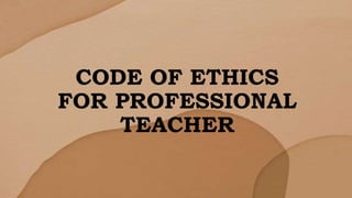 CODE OF ETHICS
FOR PROFESSIONAL
TEACHER
 