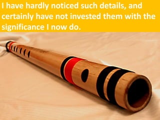 I have hardly noticed such details, and certainly have not invested them with the significance I now do.  