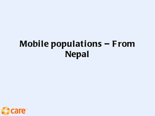 Mobile populations – F rom
          Nepal
 