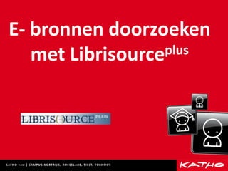 E- bronnen doorzoeken met Librisourceplus 