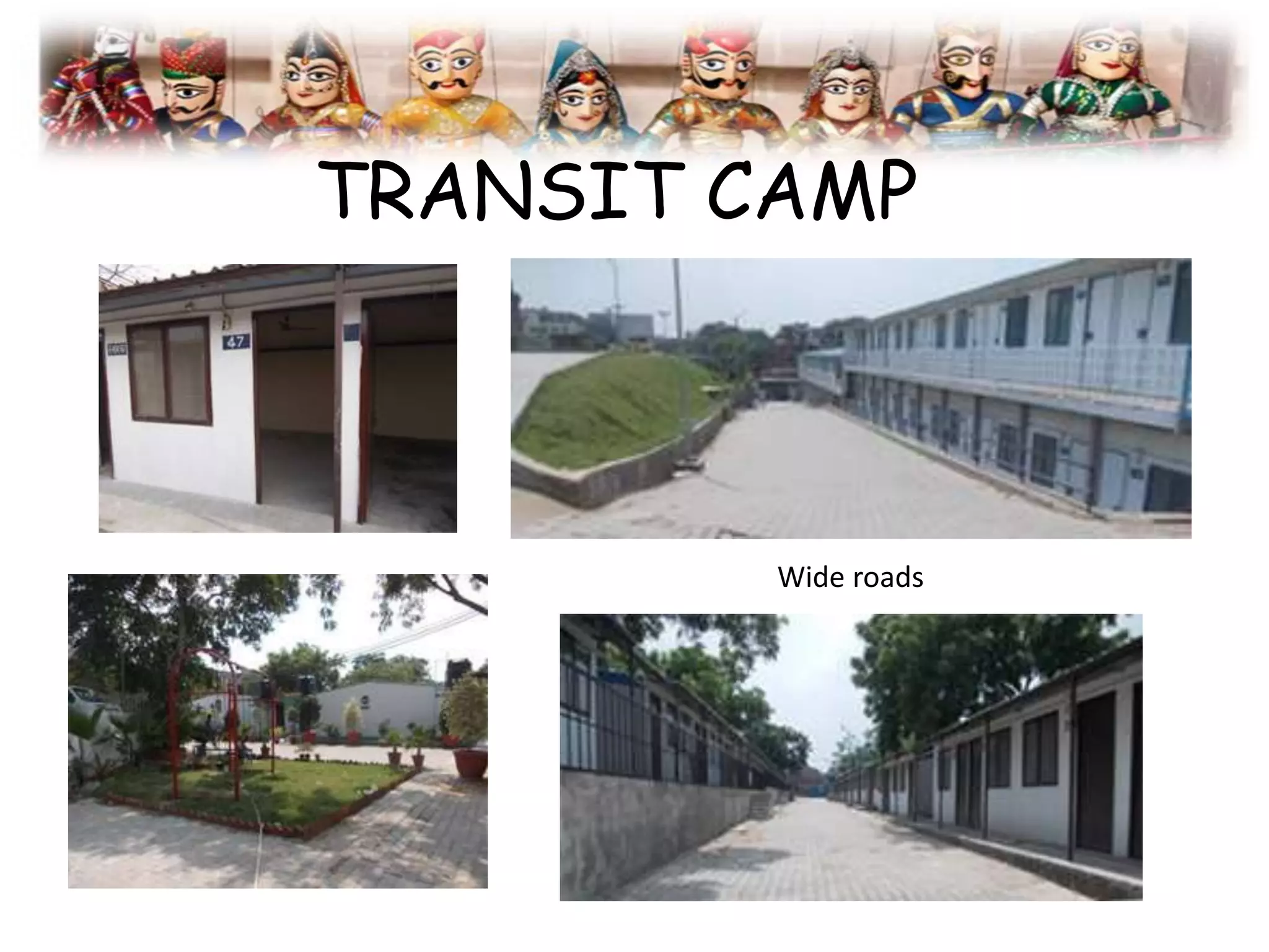 TRANSIT CAMP
Wide roads
 