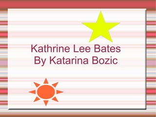 Kathrine Lee Bates By Katarina Bozic 