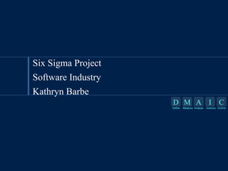Six Sigma Project Software Industry Kathryn Barbe 