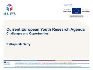 Supported by Current European Youth Research AgendaChallenges and OpportunitiesKathryn McGarry 