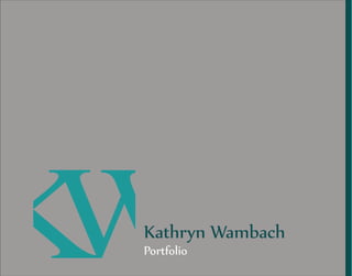Kathryn Wambach
Portfolio
 