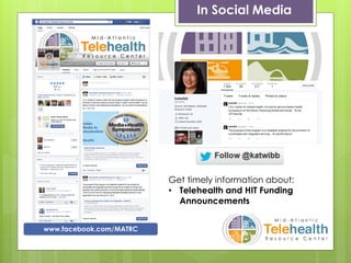 In Social Media
www.facebook.com/MATRC
Get timely information about:
• Telehealth and HIT Funding
Announcements
 