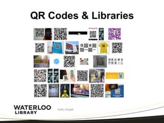 QR Codes & Libraries




     Kathy Szigeti
 