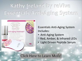Essentials Anti-Aging System 
Includes: 
• Anti-Aging System 
~ Red, Amber, & Infrared LEDs 
• Light Driven Peptide Serum 
 