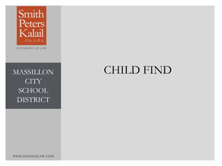 WWW.OHIOEDLAW.COM
CHILD FINDMASSILLON
CITY
SCHOOL
DISTRICT
 