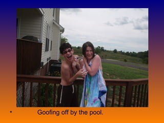 Goofing off by the pool.  
