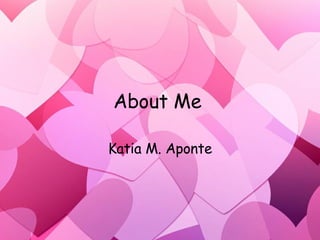 About Me  Katia M. Aponte 