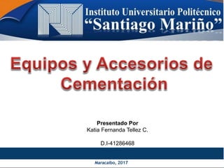 Maracaibo, 2017
Presentado Por
Katia Fernanda Tellez C.
D.I-41286468
 