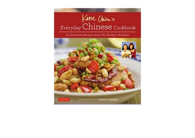 Katie Chin S Everyday Chinese Cookbook 101 Delicious Recipes From
