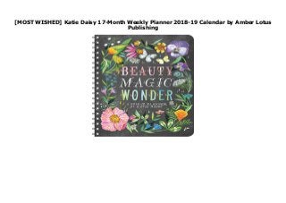 [MOST WISHED] Katie Daisy 17-Month Weekly Planner 2018-19 Calendar by Amber Lotus
Publishing
Katie Daisy 17-Month Weekly Planner 2018-19 Calendar Celebrate your daily adventures with the whimsical and uplifting artwork of Katie Daisy as your companion. Each month of this special-edition planner begins with a captivating two-page color spread of illustrations in Katie s signature watercolor style. 5" x 7" weekly planner (10" x 7" open). 17-month calendar â€” August 2018 through December 2019 â€” perfect for school and academic planning. The perfect gift for creative inspiration. From the creator of the New York Times best-selling book How to Be a Wildflower: A Field Guide. Thoughtfully-crafted wildflowers, butterflies, birds, and nature textures guide you through the weeks. Monthly 2-page-spread views facilitate big-picture planning. Weekly spreads with ample writing space. Extra lined pages to record notes and reminders. Elastic band closure. Inside pocket for storing receipts and mementos. Wire-O binding offers lie-flat ease and convenience. Printed on paper sourced from a combination of sustainably managed forests and recycled materials. Published by Amber Lotus, an independent carbon-negative US company that has planted more than half a million trees since 2008. This calendar features US and Canadian * holidays, phases of the moon, and important observances of the world s major religions. by Amber Lotus Publishing
 