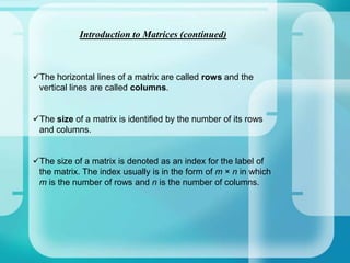 Introduction to MatricesA matrix (plural: matrices) is a rectangular array of numbers. 