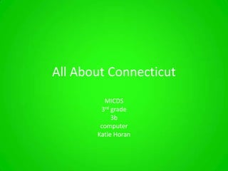 All About Connecticut MICDS 3rd grade 3b computer Katie Horan 