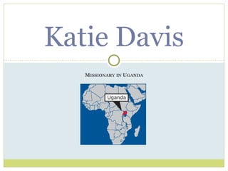 Katie Davis
   MISSIONARY IN UGANDA
 
