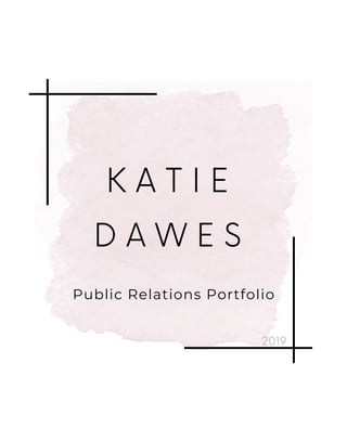 K A T I E
D A W E S
Public Relations Portfolio
2019
 