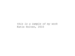 this is a sample of my work Katie Holten, 2010 