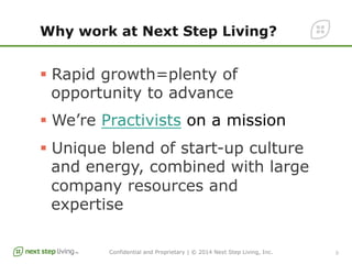Why work at Next Step Living? 
§ Rapid growth=plenty of 
opportunity to advance 
§ We’re Practivists on a mission 
§ Un...