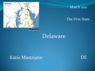 March 2011 The First State                                    Delaware DE Katie Mastriano 