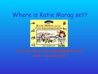 Where is Katie Morag set? Find out about the  real island  that the story was based on. 