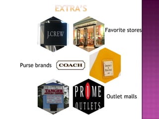 Favorite stores




Purse brands




               Outlet malls
 