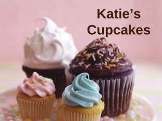 Katie’s
Cupcakes
 