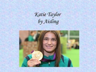 Katie Taylor
by Aisling
 