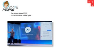 Facebook sees $$$$:
100K chatbots in one year
 