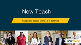Now Teach
Supporting career changers in teaching
 