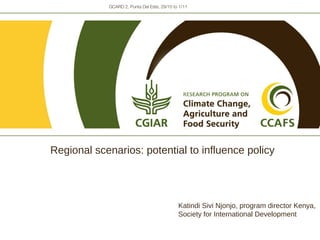 GCARD 2, Punta Del Este, 29/10 to 1/11




Regional scenarios: potential to influence policy




                                             Katindi Sivi Njonjo, program director Kenya,
                                             Society for International Development
 