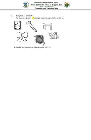 V. TAKDANG-ARALIN:
A. Kulayan ng dilaw  ang mga bagay na nagsisimula sa titik Ll.
B. Basahin ang susunod na paksa sa pahina 98-103.
 