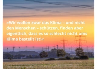 Verbraucherschutz: Verbraucher vor schädlichen
Produkten der Industrie schützen.
Tierschutz: Tiere vor Misshandlungen durch den
Menschen schützen.
Klimaschutz: Klima vor wen/was schützen?  
Der Mensch wird als eigentlicher Schadensverursacher ausgeblendet.  
Er tritt, wenn überhaupt, als Retter auf!
Quelle: Wehling, Elisabeth. Politisches Framing: Wie eine Nation sich ihr Denken einredet - und daraus Politik macht (edition medienpraxis) (German Edition)
(Seite183). Herbert von Halem Verlag. Kindle-Version.
 
